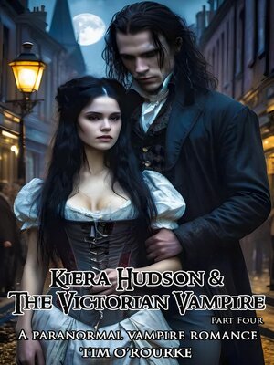 cover image of Kiera Hudson & the Victorian Vampire (Part Four)